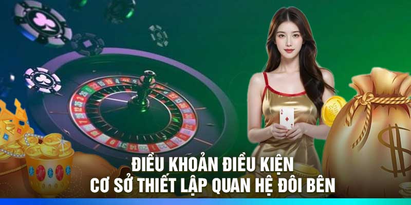 Điều Khoản Điều Kiện – Cơ Sở Thiết Lập Quan Hệ Đôi Bên