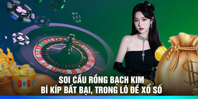 Soi Cầu Rồng Bạch Kim – Bí Kíp Bất Bại, Trong Lô Đề Xổ Số